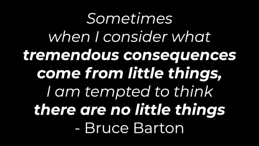 Bruce Barton Quote Little things